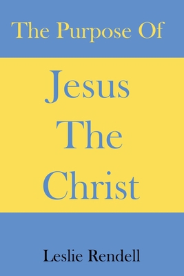The Purpose of Jesus The Christ B0D3Z92QXX Book Cover