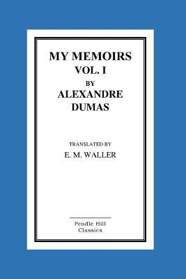 My Memoirs Vol. I By Alexandre Dumas 1517083125 Book Cover