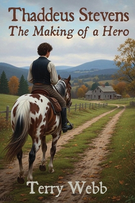 Thaddeus Stevens: The Making of a Hero B0G6T4B5WL Book Cover