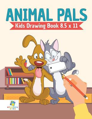 Animal Pals Kids Drawing Book 8.5 x 11 1645216322 Book Cover