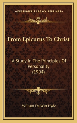 From Epicurus to Christ: A Study in the Princip... 116432635X Book Cover
