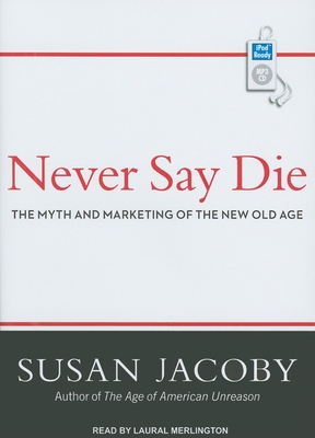 Never Say Die: The Myth and Marketing of the Ne... 1452650373 Book Cover