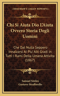 Chi Si Aiuta Dio L'Aiuta Ovvero Storia Degli Uo... [Italian] 1168233283 Book Cover