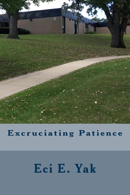 Excruciating Patience 154128514X Book Cover