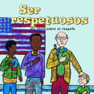Ser Respetuosos: Un Libro Sobre El Respeto [Spanish] 1404838465 Book Cover