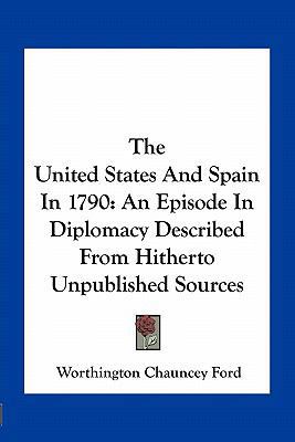 The United States And Spain In 1790: An Episode... 116375787X Book Cover