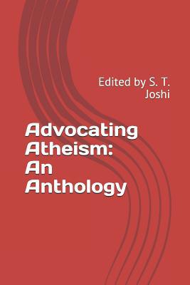 Advocating Atheism: An Anthology: Edited by S. ... 1095311360 Book Cover