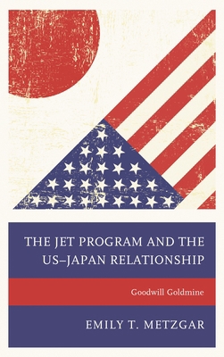 JET Program and the US-Japan Relationship: Good... 1498526039 Book Cover
