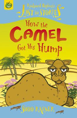 How the Camel Got His Hump. Retold and Illustra... 1846164079 Book Cover