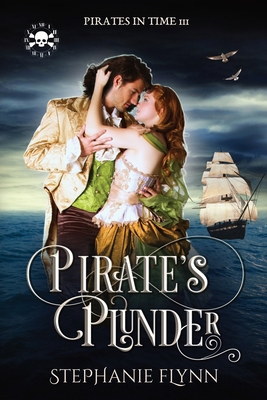 Pirate's Plunder: A Swashbuckling Time Travel R... 1952372550 Book Cover