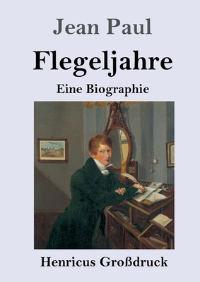 Flegeljahre (Großdruck): Eine Biographie [German] 3847847341 Book Cover