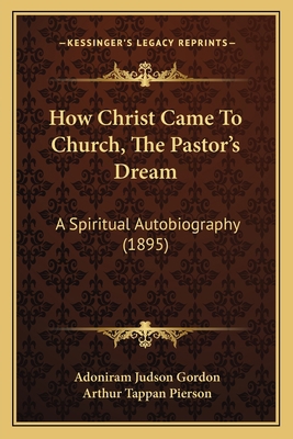 How Christ Came To Church, The Pastor's Dream: ... 116541760X Book Cover