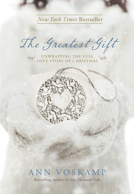 The Greatest Gift: Unwrapping the Full Love Sto... 1414387083 Book Cover