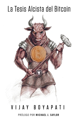 La Tesis Alcista del Bitcoin [Spanish] 1737204142 Book Cover