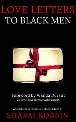 Love Letters to Black Men : A Collaborative Expression of Love