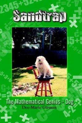 Sandtrap: The Mathematical Genius - Dog 1410718689 Book Cover