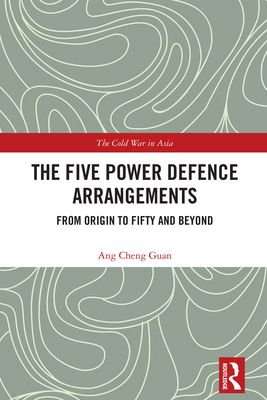 The Five Power Defence Arrangements: From Origi... 1032916524 Book Cover
