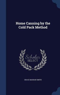 Home Canning by the Cold Pack Method 1340019493 Book Cover