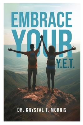 Embrace Your Y.E.T. B0DMB8T8V5 Book Cover