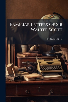 Familiar Letters Of Sir Walter Scott 1179290887 Book Cover