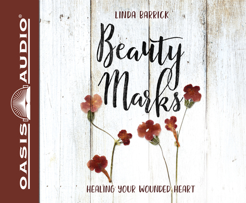 Beauty Marks: Healing Your Wounded Heart 1613759649 Book Cover