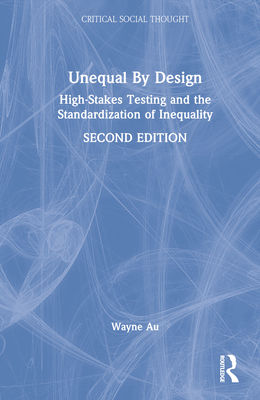 Unequal By Design: High-Stakes Testing and the ... 036743704X Book Cover
