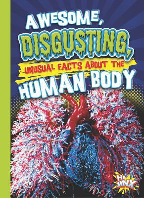 Awesome, Disgusting, Unusual Facts about the Hu... 1644663066 Book Cover