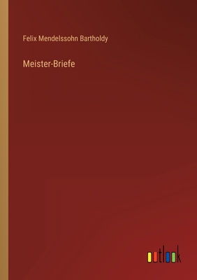 Meister-Briefe [German] 3368257307 Book Cover