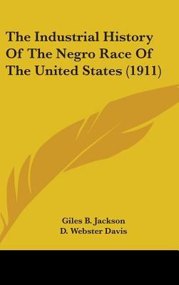 The Industrial History Of The Negro Race Of The... 0548990255 Book Cover