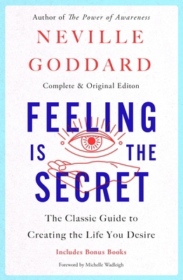 Feeling Is the Secret: The Classic Guide to Cre... 1250341604 Book Cover
