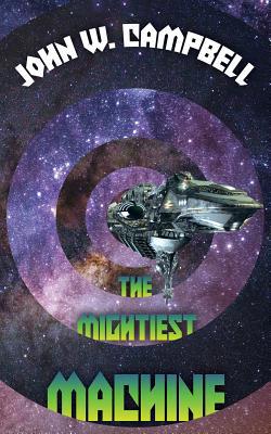 The Mightiest Machine 1479432431 Book Cover