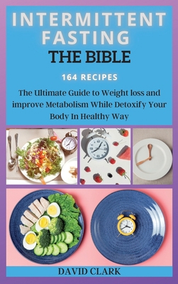 Intermittent Fasting the Bible: The Ultimate Gu... 1802263748 Book Cover