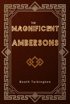 The Magnificent Ambersons 1706810318 Book Cover