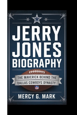 Jerry Jones Biography: The Maverick Behind The ...            Book Cover