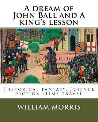 A dream of John Ball and A king's lesson By: Wi... 1979585326 Book Cover