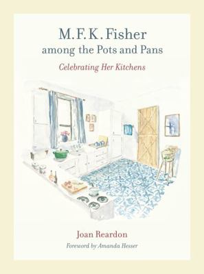 M. F. K. Fisher among the Pots and Pans : Celeb... B00676N4YK Book Cover