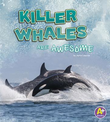 Killer Whales Are Awesome 1977108164 Book Cover