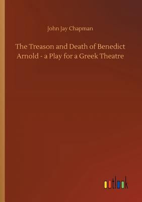 The Treason and Death of Benedict Arnold - a Pl... 3734029988 Book Cover