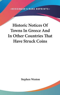 Historic Notices Of Towns In Greece And In Othe... 0548204225 Book Cover