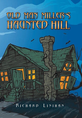Old Man Miller's Haunted Hill 1796083429 Book Cover