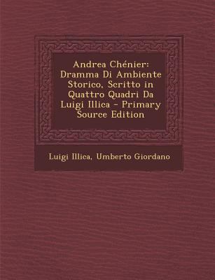Andrea Chenier: Dramma Di Ambiente Storico, Scr... [Italian] 1293003883 Book Cover