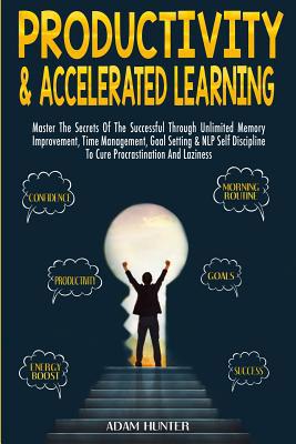 Productivity & Accelerated Learning: Master The... 0648557669 Book Cover