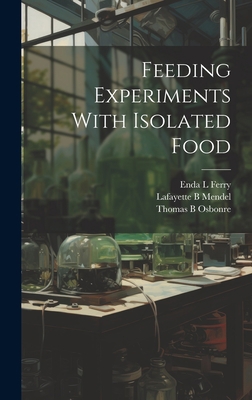 Feeding Experiments With Isolated Food 1020897473 Book Cover