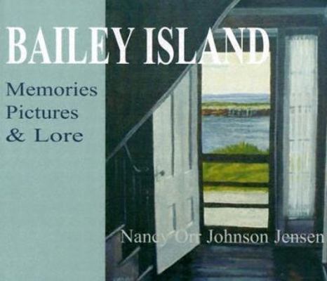 Bailey Island: Memories, Pictures & Lore 1878044966 Book Cover