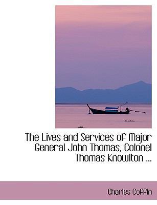 The Lives and Services of Major General John Th... [Large Print] 0554408562 Book Cover