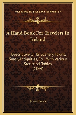 A Hand Book For Travelers In Ireland: Descripti... 1169375197 Book Cover