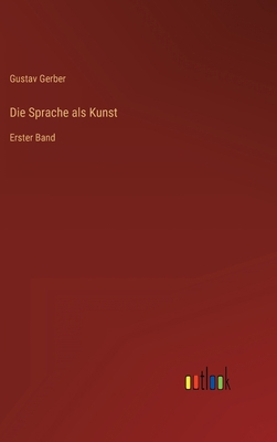 Die Sprache als Kunst: Erster Band [German] 3368229079 Book Cover