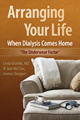 Arranging Your Life When Dialysis Comes Home: T... 0615325289 Book Cover