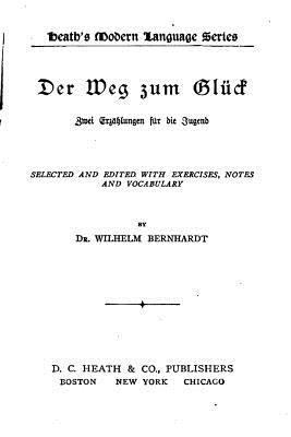 Der Weg Zum Gluck, Zwei Erzählungen Fur Die Jugend [German] 153367499X Book Cover