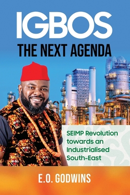 Igbos: The Next Agenda: SEIMP Revolution toward... B0CCC79353 Book Cover